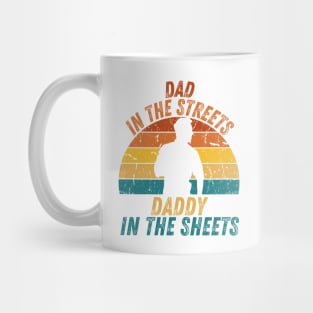 Dad In The Streets Daddy In The Sheets Mug